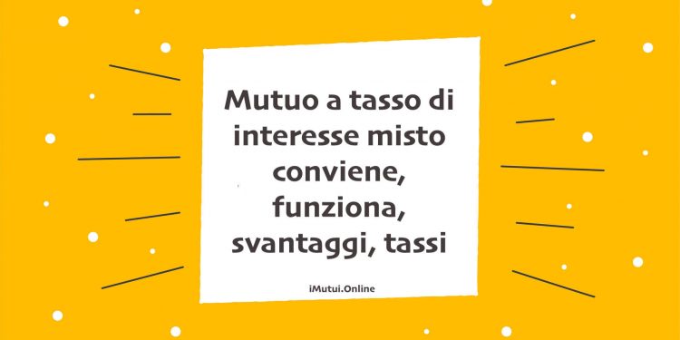 Mutuo a tasso di interesse misto tassi