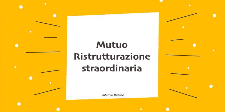 Mutuo Ristrutturazione straordinaria