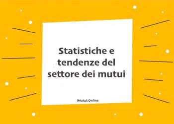 Statistiche e tendenze del settore dei mutui
