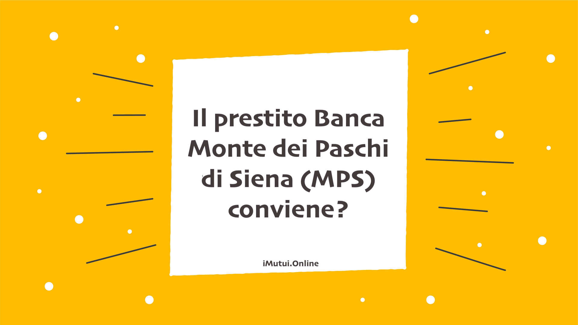 Il prestito Banca Monte dei Paschi di Siena (MPS) conviene?
