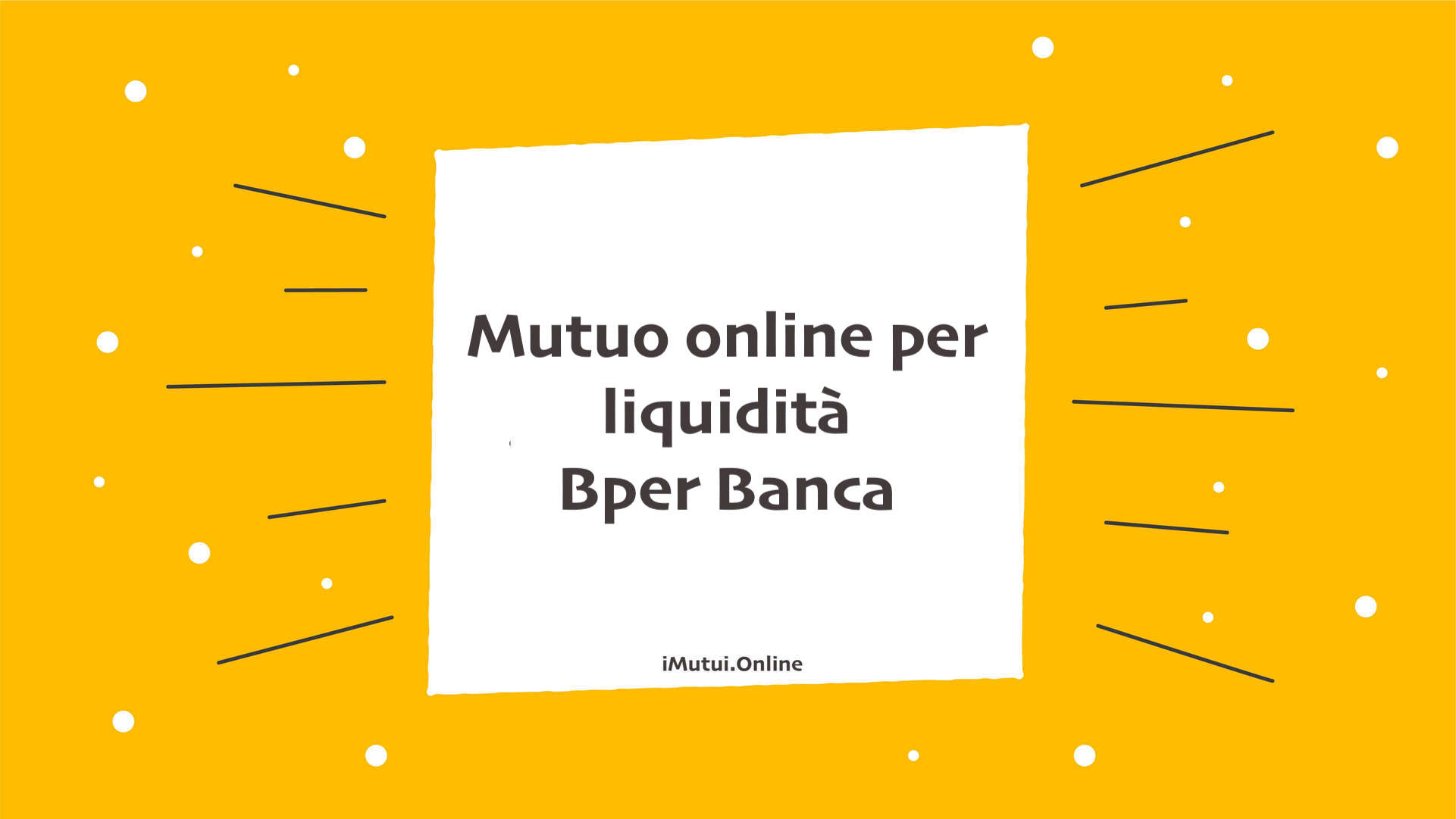 Mutuo online per liquidità 
Bper Banca