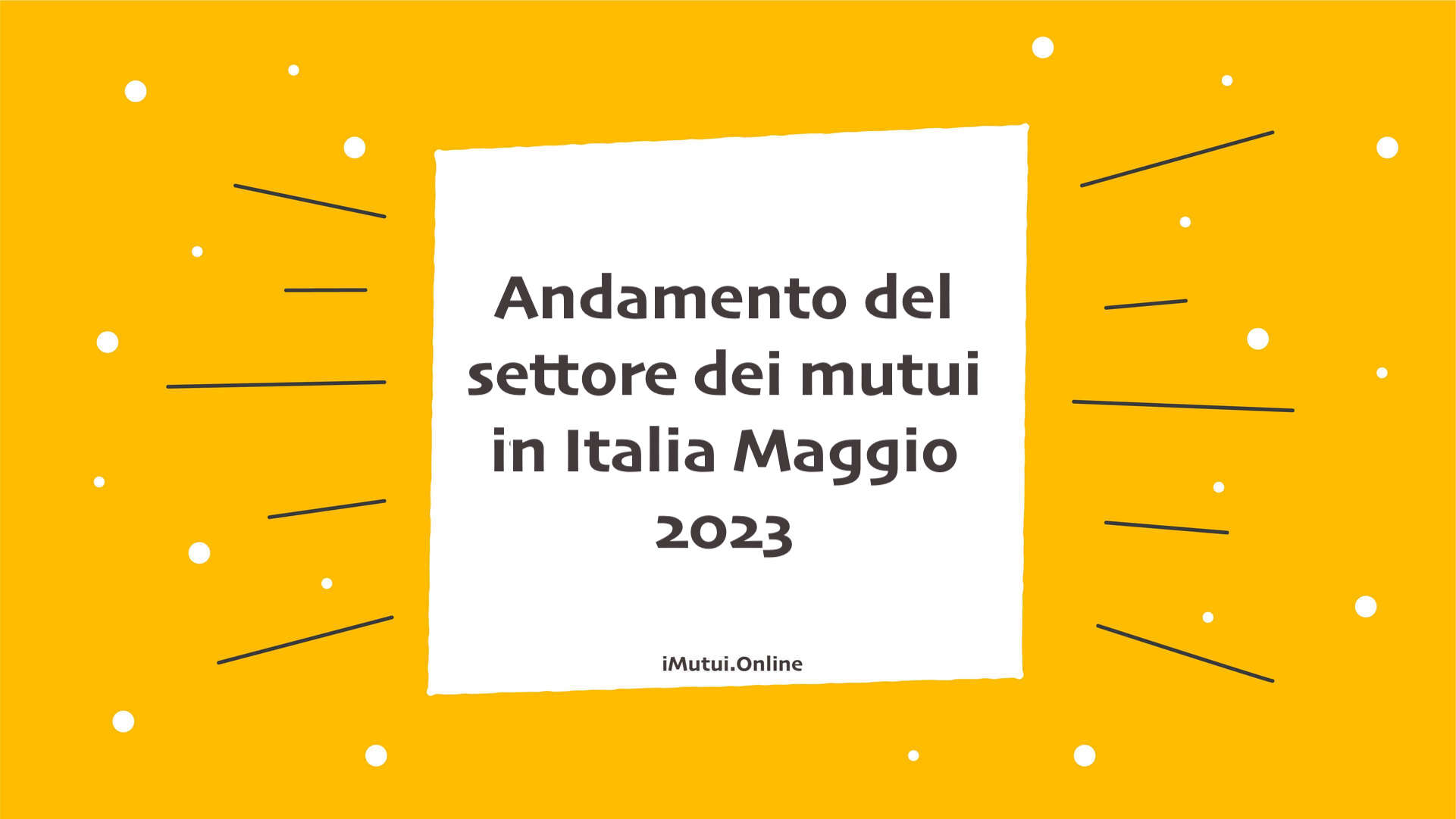 Andamento del settore dei mutui in Italia Maggio 2023