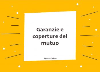 Garanzie e coperture del mutuo