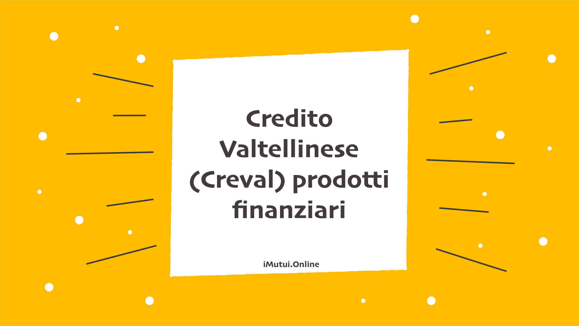 Credito Valtellinese (Creval) prodotti finanziari