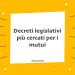 Decreti legislativi più cercati per i mutui
