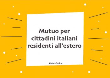 Mutuo per cittadini italiani residenti all'estero