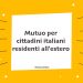 Mutuo per cittadini italiani residenti all'estero
