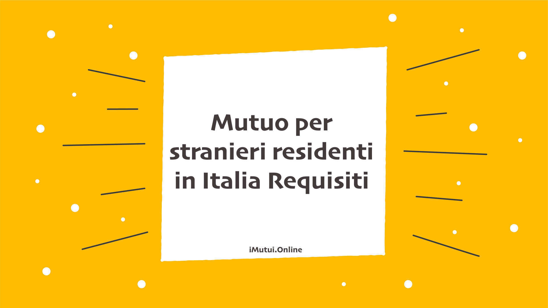 Mutuo per stranieri residenti in Italia Requisiti