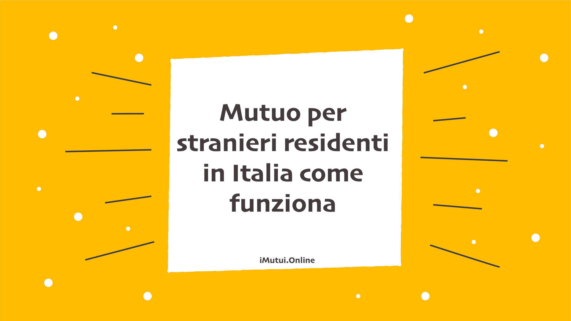 Mutuo per stranieri residenti in Italia come funziona