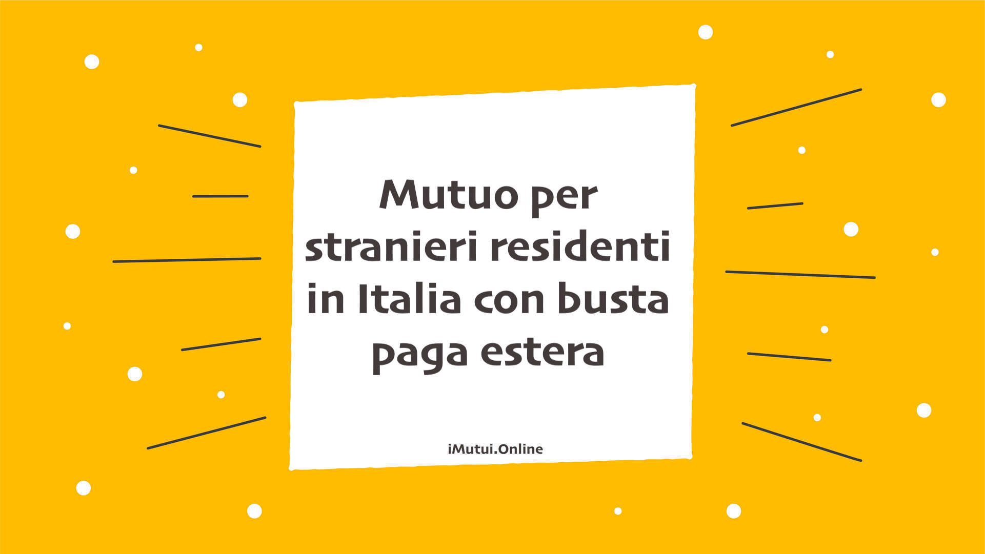 Mutuo per stranieri residenti in Italia con busta paga estera