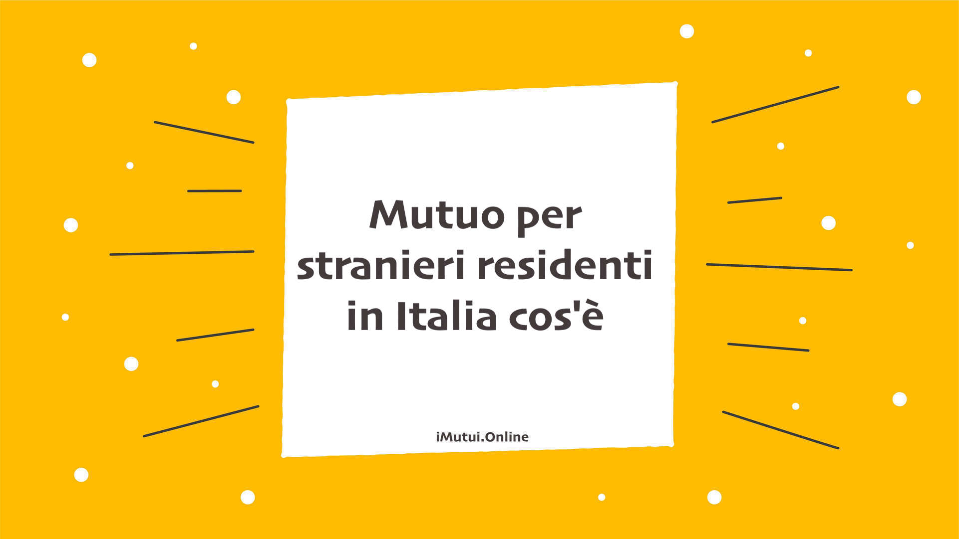 Mutuo per stranieri residenti in Italia cos'è