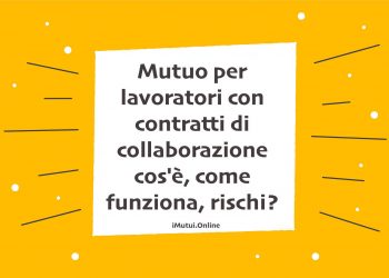 Mutuo per lavoratori con contratti di collaborazione