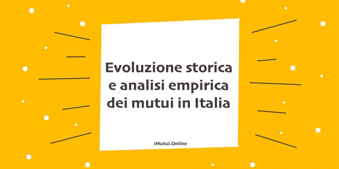 Evoluzione storica e analisi empirica dei mutui in Italia