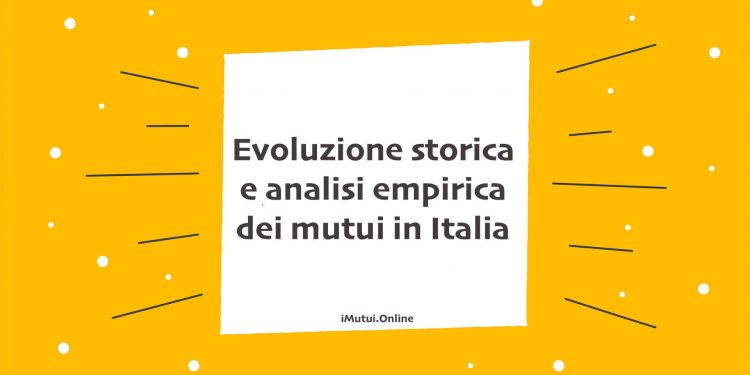 Evoluzione storica e analisi empirica dei mutui in Italia
