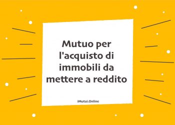 Mutuo per l'acquisto di immobili da mettere a reddito