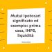 Mutui ipotecari significato ed esempio: prima casa, INPS, liquidità