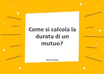 Come si calcola la durata di un mutuo?
