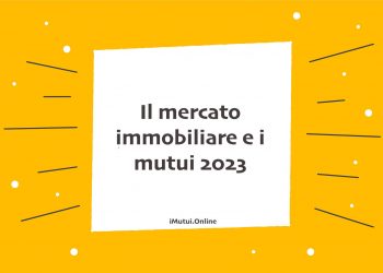 Il mercato immobiliare e i mutui 2023