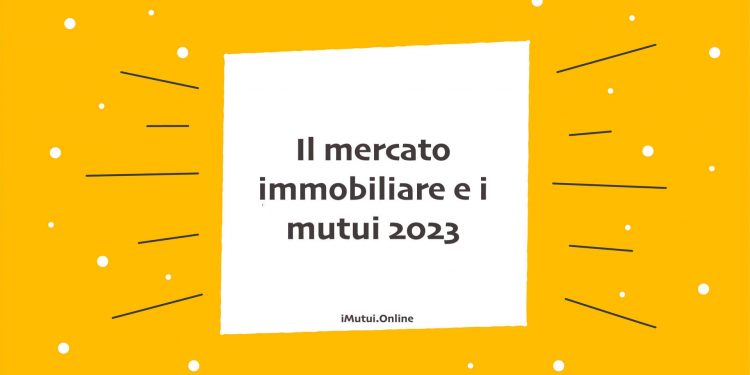 Il mercato immobiliare e i mutui 2023