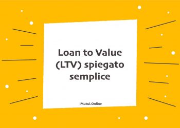 Loan to Value (LTV) spiegato semplice