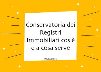 Conservatoria dei Registri Immobiliari cos’è e a cosa serve