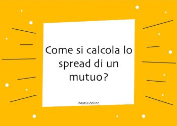 Come si calcola lo spread di un mutuo?