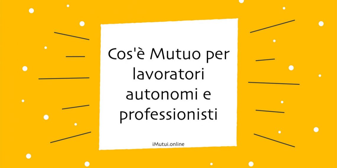 cos'è Mutuo per lavoratori autonomi