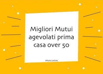 Migliori Mutui agevolati prima casa over 50