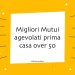 Migliori Mutui agevolati prima casa over 50