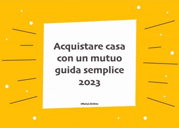 Acquistare casa con un mutuo 2023