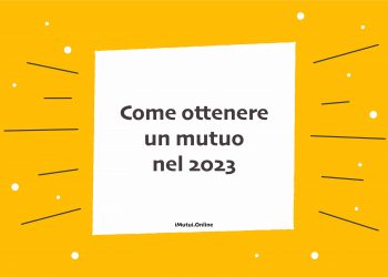 Come ottenere un mutuo 2023