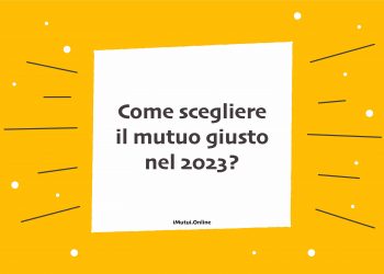 Come scegliere il mutuo giusto nel 2023?
