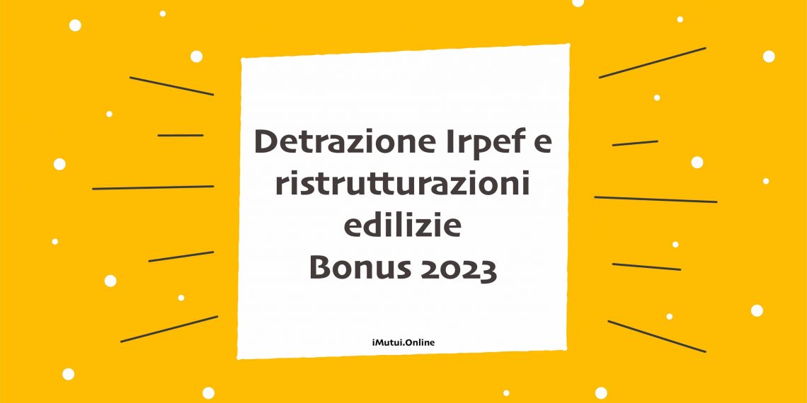 ristrutturazioni edilizie Bonus 2023