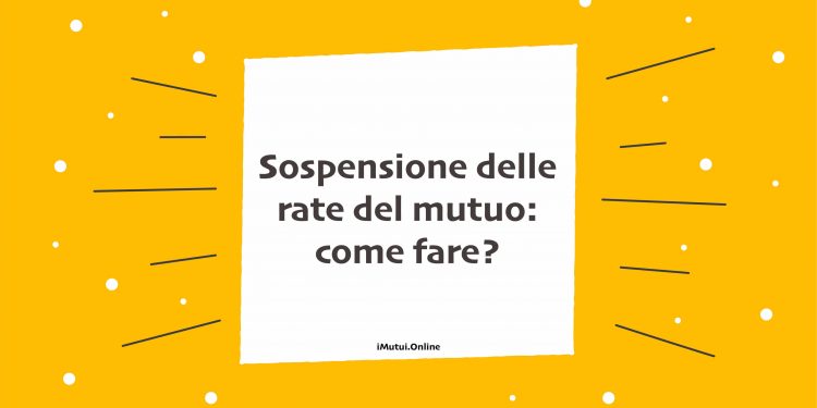 Sospensione delle rate del mutuo