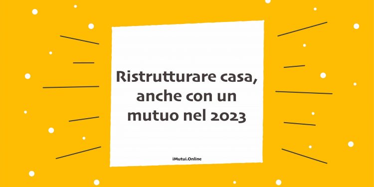 mutuo Ristrutturare casa 2023