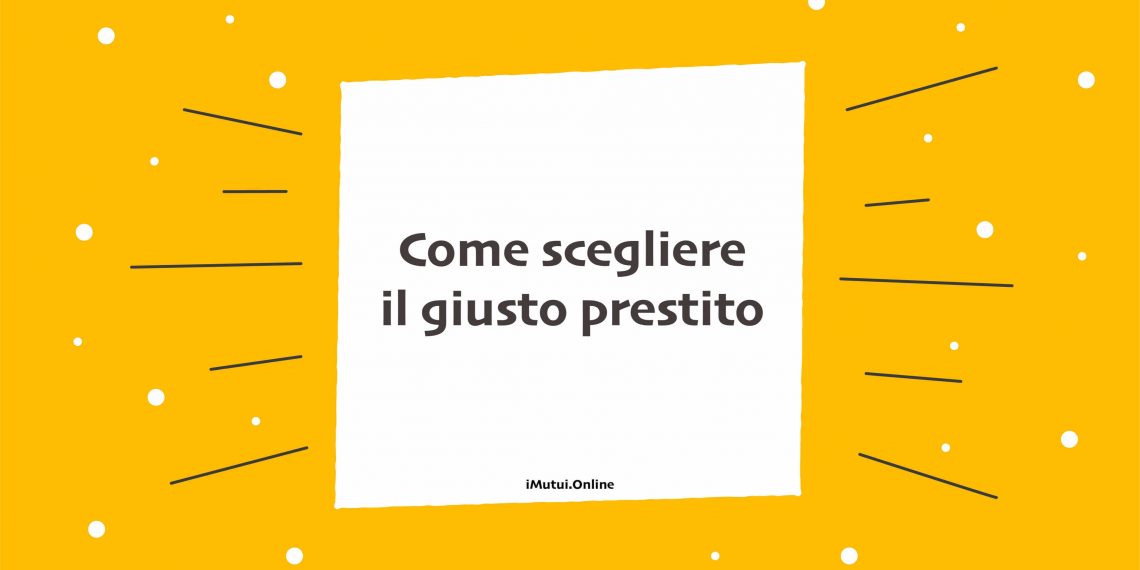 Come scegliere il giusto prestito