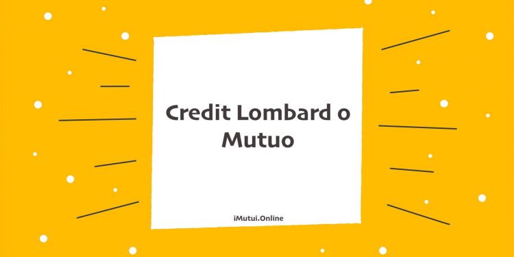 Credit Lombard o Mutuo