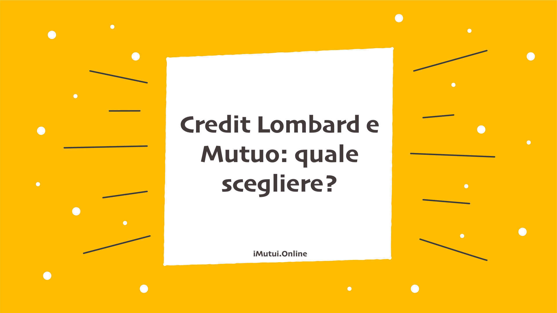 Credit Lombard e Mutuo: quale scegliere? 