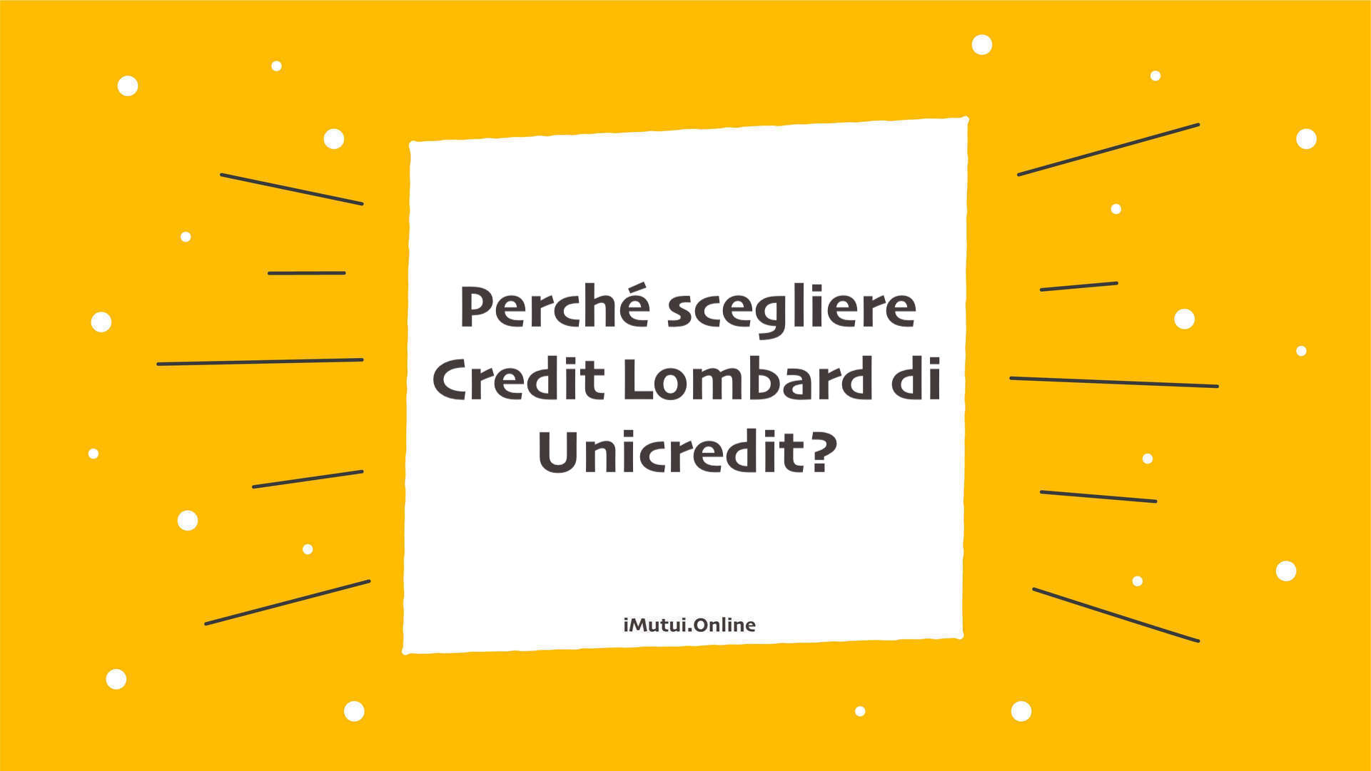 Perché scegliere Credit Lombard di Unicredit?