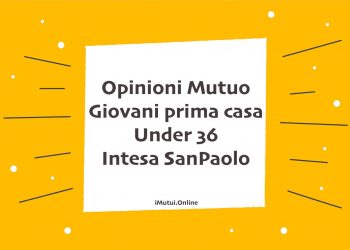 Opinioni Mutuo Giovani prima casa Under 36 Intesa SanPaolo