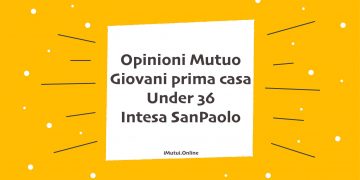 Opinioni Mutuo Giovani prima casa Under 36 Intesa SanPaolo