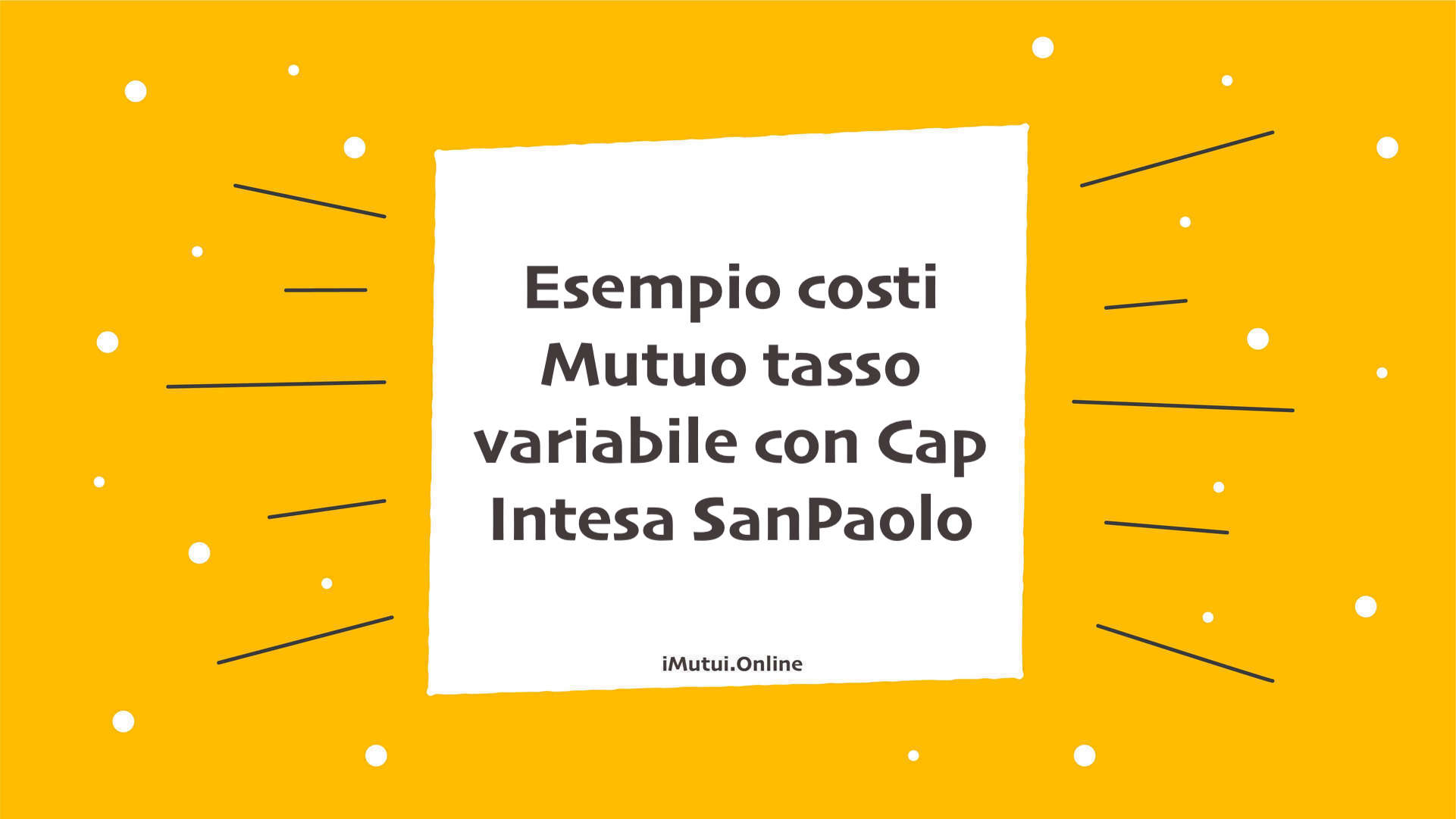 Esempio costi Mutuo tasso variabile con Cap Intesa SanPaolo