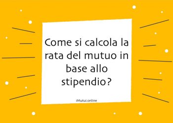Come si calcola la rata del mutuo in base allo stipendio?