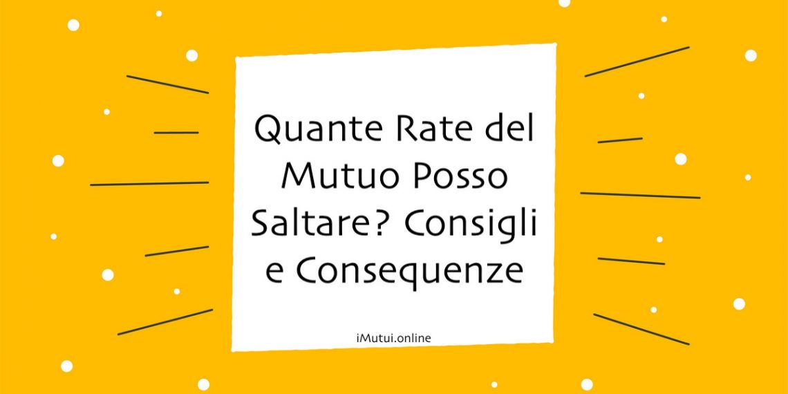 Quante Rate del Mutuo Posso Saltare? Consigli e Consequenze