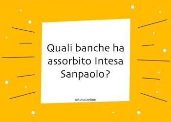 Quali banche ha assorbito Intesa Sanpaolo?