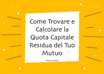 Come Trovare e Calcolare la Quota Capitale Residua del Tuo Mutuo: Guida Completa