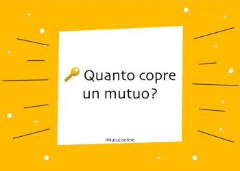 Quanto copre un mutuo?