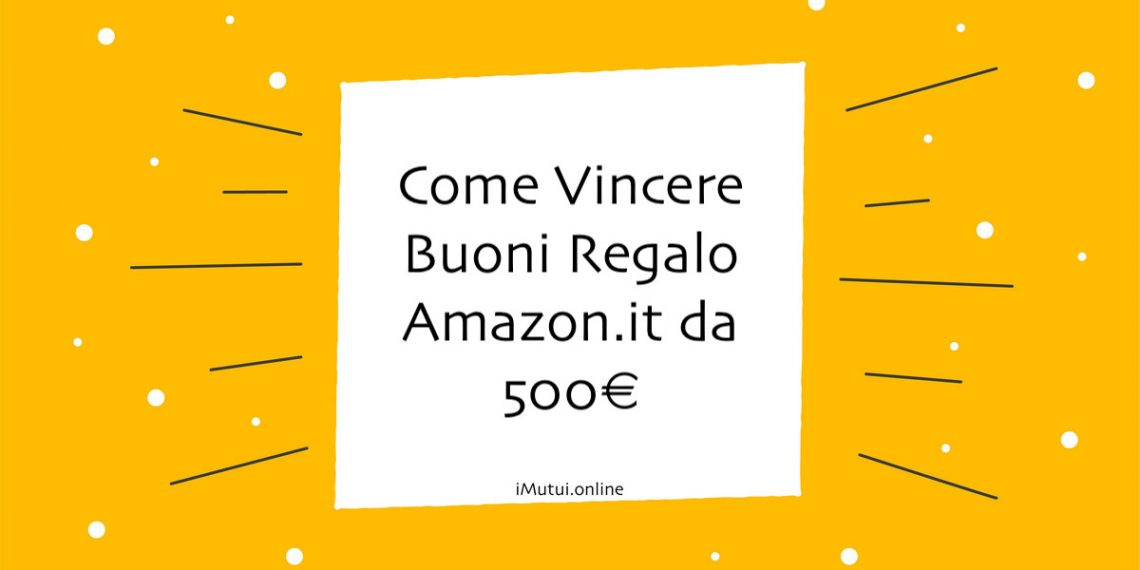 Come Vincere Buoni Regalo Amazon.it da 500€