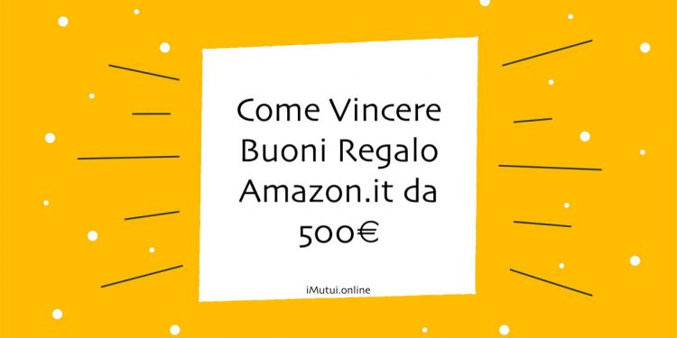 Come Vincere Buoni Regalo Amazon.it da 500€