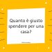Quanto è giusto spendere per una casa?